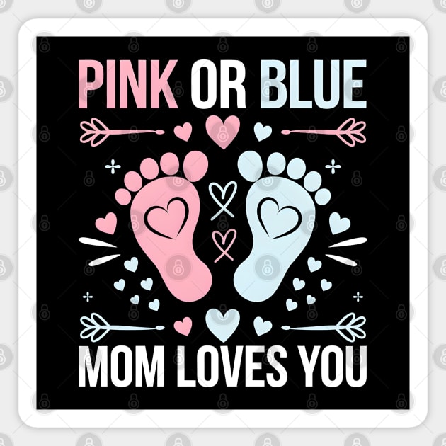 Pink or Blue Mom Loves You Magnet by MakerMind8.2